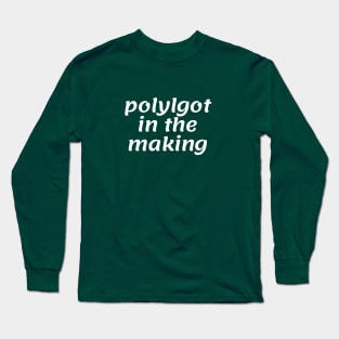 Polyglot in the Making Long Sleeve T-Shirt